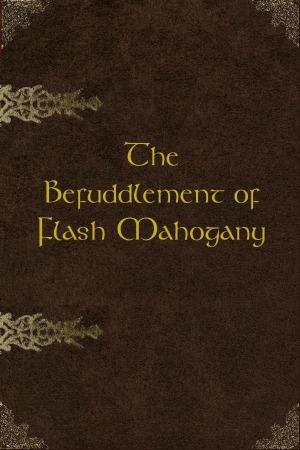 The Befuddlement of Flash Mahogany