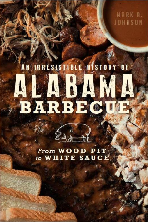 An Irresistible History of Alabama Barbecue