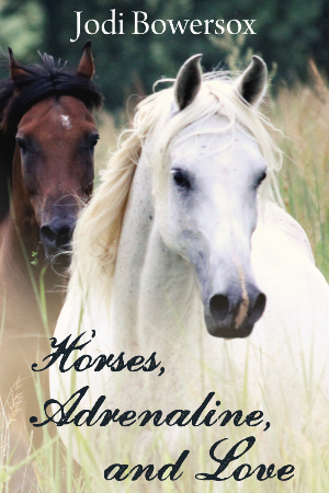 Horses, Adrenaline, and Love